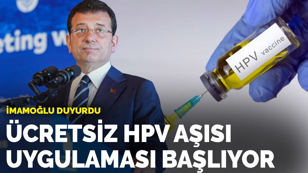 İmamoğlu duyurdu: Ücretsiz HPV aşısı uygulaması başlıyor