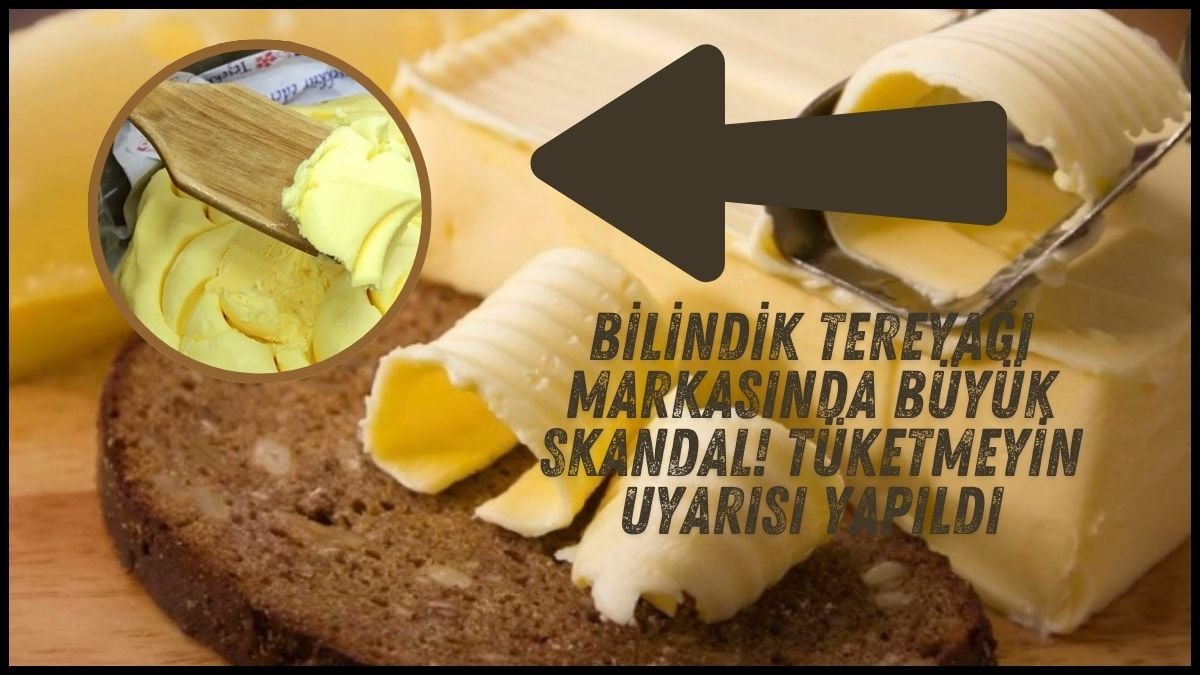 Bilindik tereyağı markasında büyük skandal! Tüketmeyin uyarısı yapıldı: Fişiyle gidene parasını iade edecekler