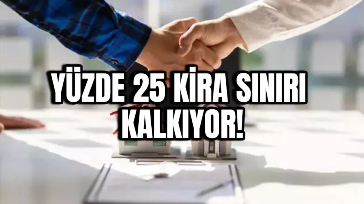 Kiracılara kötü haber! Ev sahiplerine müjde! Yüzde 25 kira sınırı kalkıyor!