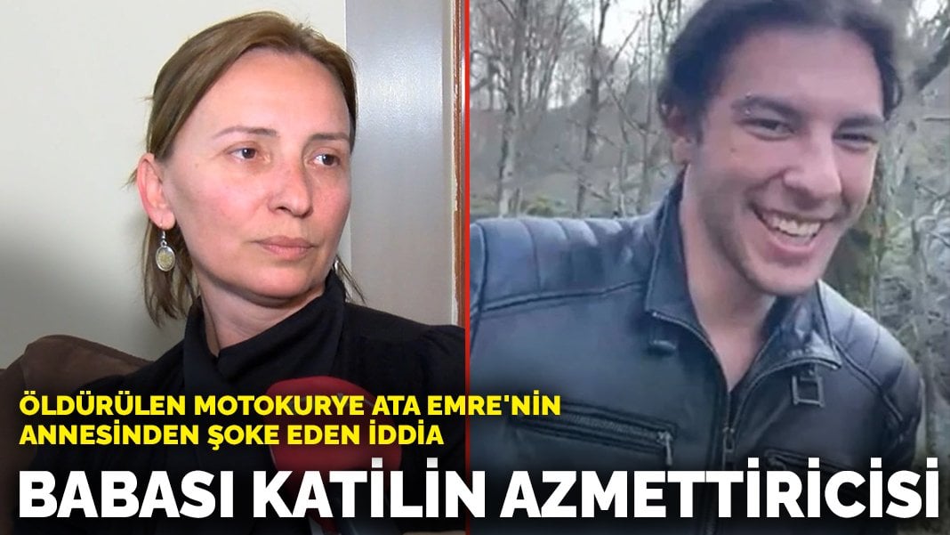 Öldürülen motokurye Ata Emre’nin annesinden şoke eden iddia: Babası katilin azmettiricisi