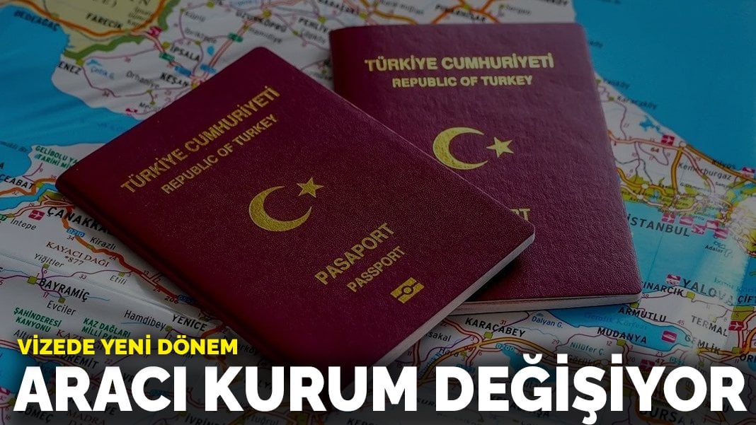 Vize’de yeni dönem! Aracı kurum değişiyor