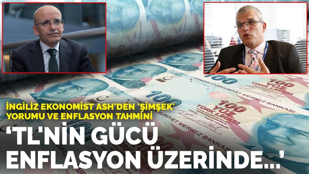 İngiliz ekonomist Ash’den ‘Şimşek’ yorumu ve enflasyon tahmini