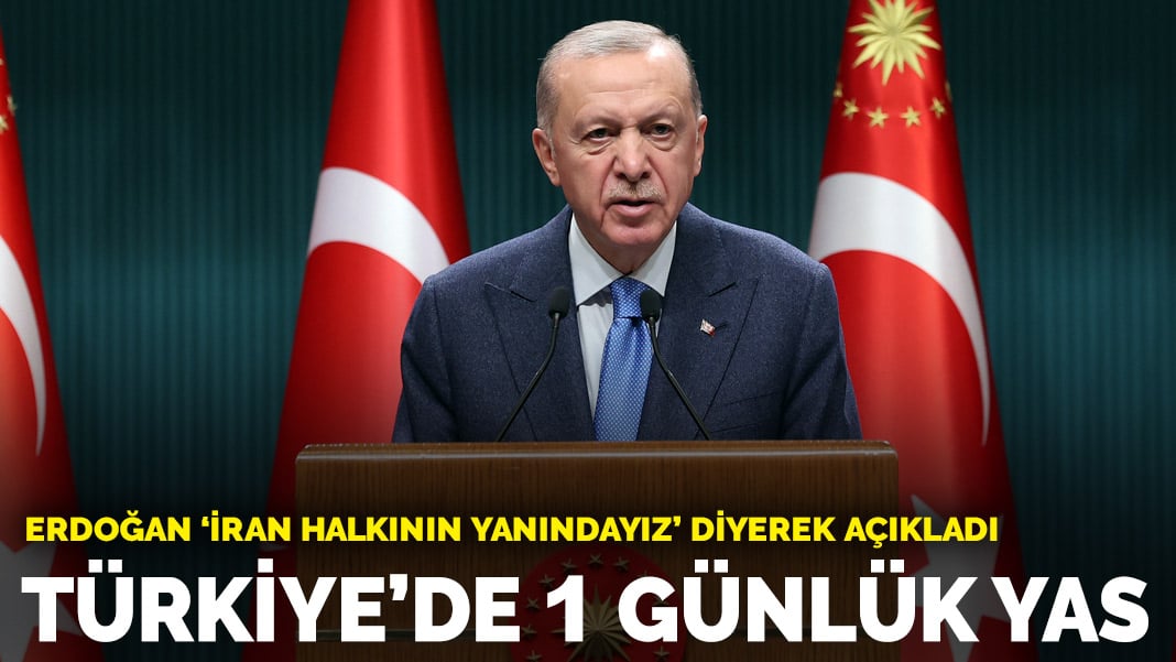 Cumhurbaşkanı Erdoğan açıkladı! 1 günlük yas ilan edildi