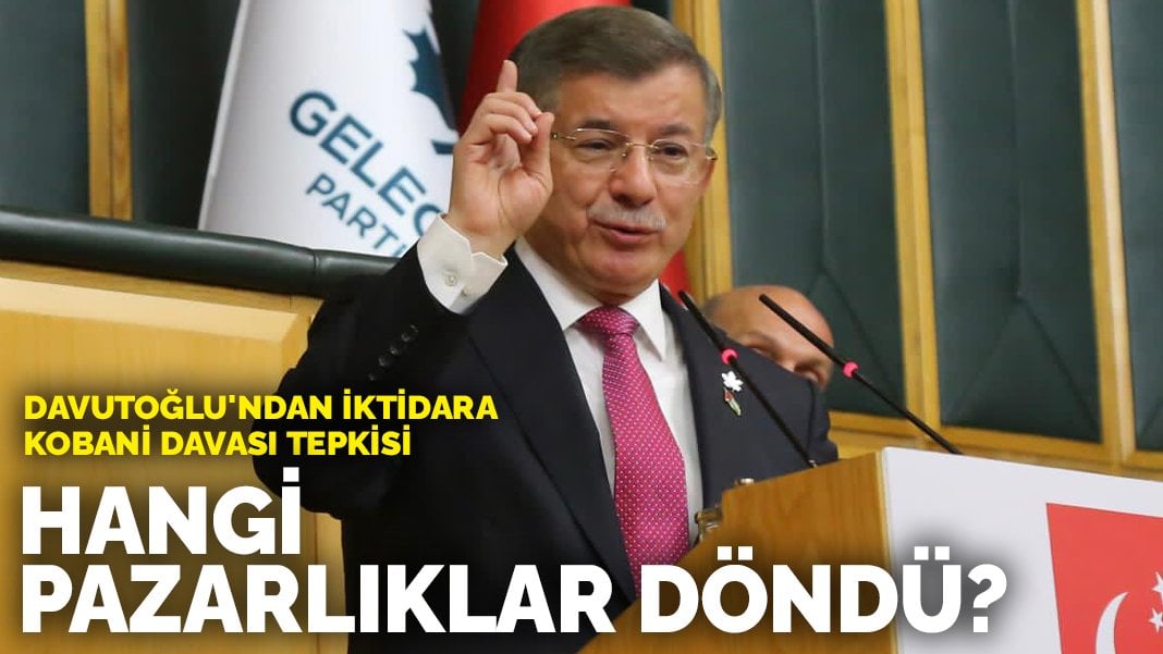 Ahmet Davutoğlu: Kobani Davasında hangi pazarlıklar döndü