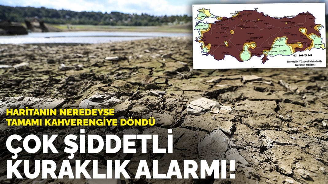 Çok şiddetli kuraklık alarmı! Haritanın neredeyse tamamı kahverengiye döndü