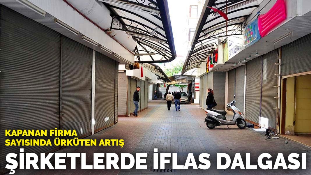 Kapanan firma sayısında ürküten artış: Şirketlerde iflas dalgası