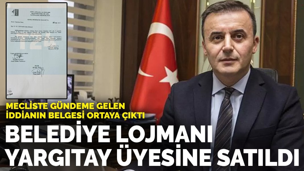 Belediyeye ait lojmanın Yargıtay Üyesi Kocaman’a satış belgesi ortaya çıktı