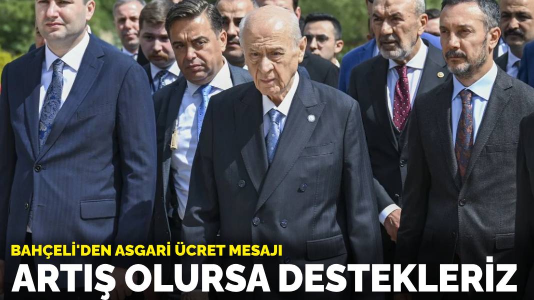 Bahçeli’den asgari ücret mesajı: Artışa ilişkin bir şey gelirse destekleriz