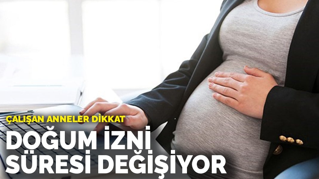 Çalışan anneler dikkat! Doğum izni süresi değişiyor