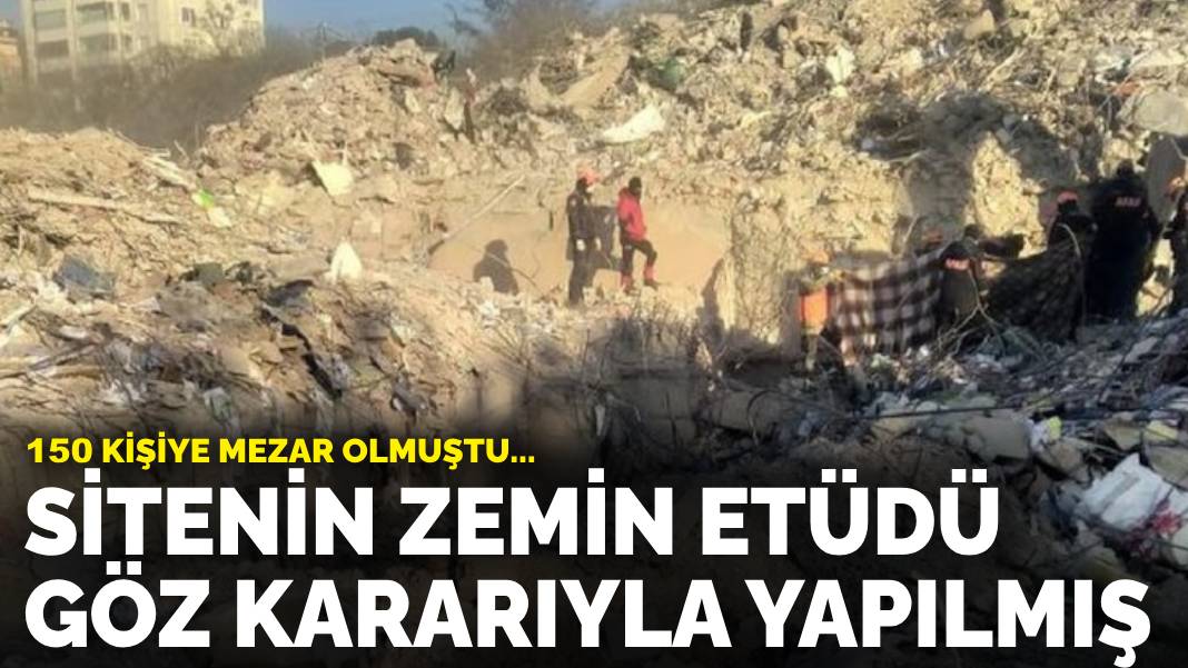 150 kişiye mezar olmuştu… Sitenin zemin etüdü göz kararıyla yapılmış