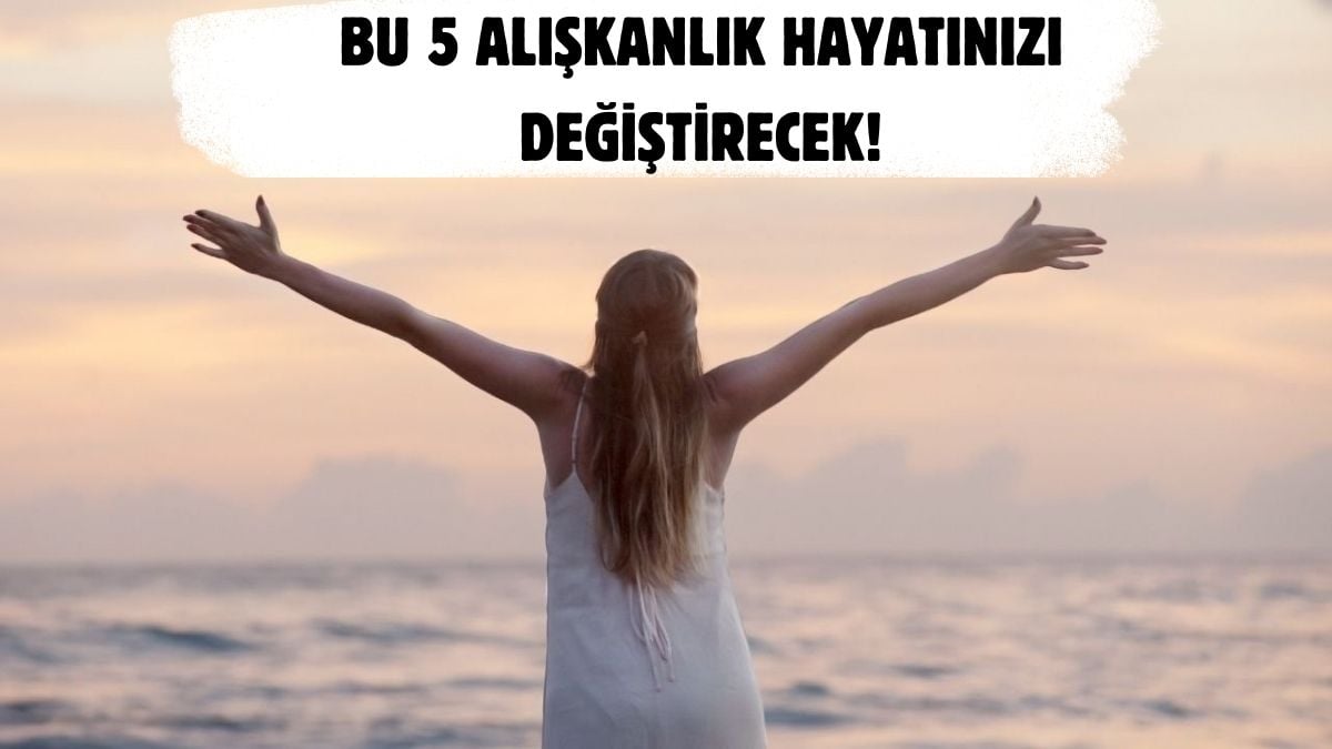 Bu 5 alışkanlık hayatınızı baştan aşağı değiştirecek! Hem ruhsal hem bedensel sağlık için: İşte sağlıklı yaşamın 5 unsuru