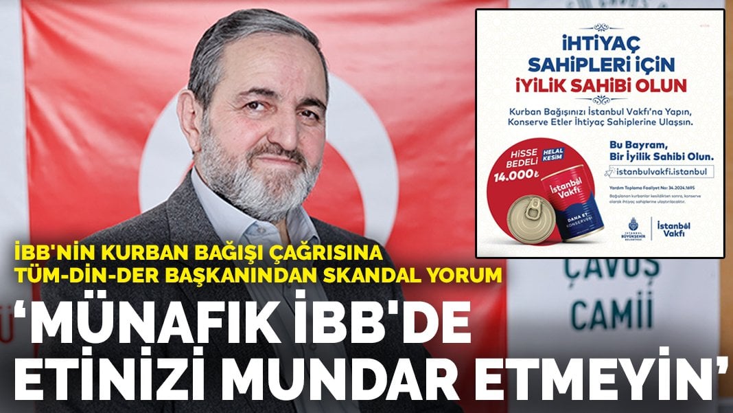 TÜM-DİN-DER Başkanı imamdan skandal yorum: Münafık İBB’de etinizi mundar etmeyin