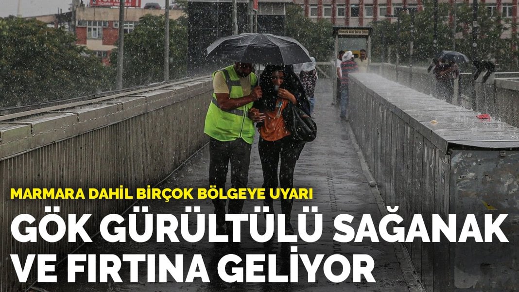 Marmara dahil birçok bölgeye kritik uyarı: Gök gürültülü sağanak ve fırtına geliyor