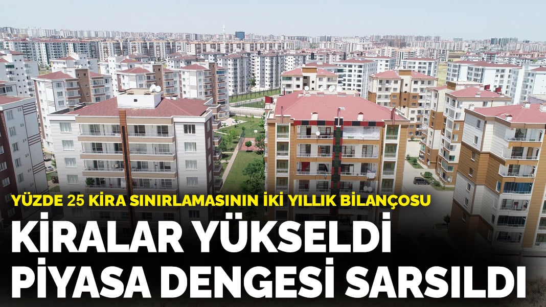 Yüzde 25 kira sınırlamasının iki yıllık bilançosu: Kiralar yükseldi, piyasa dengesi sarsıldı