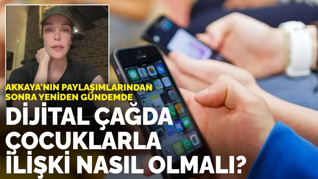 Deniz Akkaya ile kızı arasında yaşananlardan sonra yeniden gündemde: Dijital çağda çocuklarla ilişki nasıl olmalı?