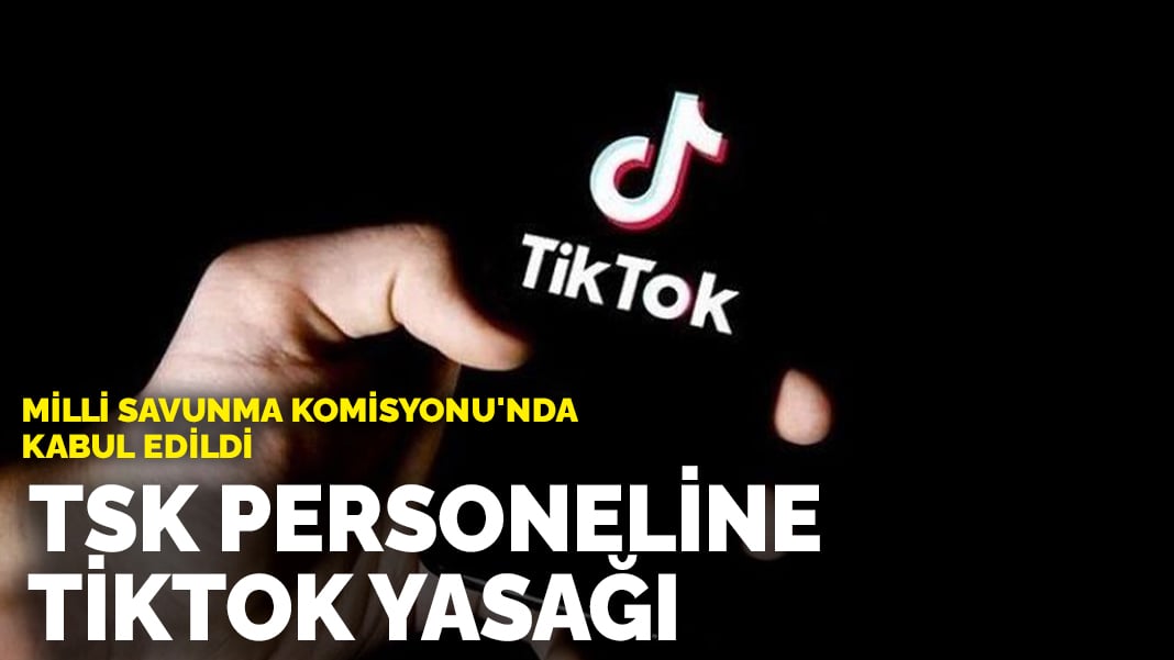 TSK personeline TikTok yasağı