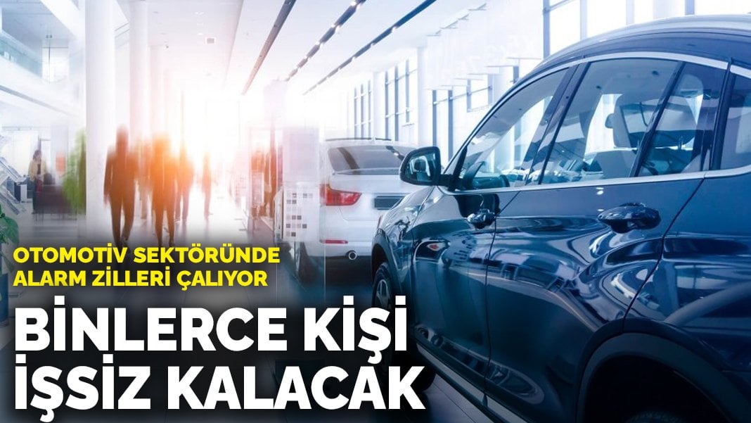 Otomotiv sektöründe alarm zilleri çalıyor: Binlerce kişi işsiz kalacak