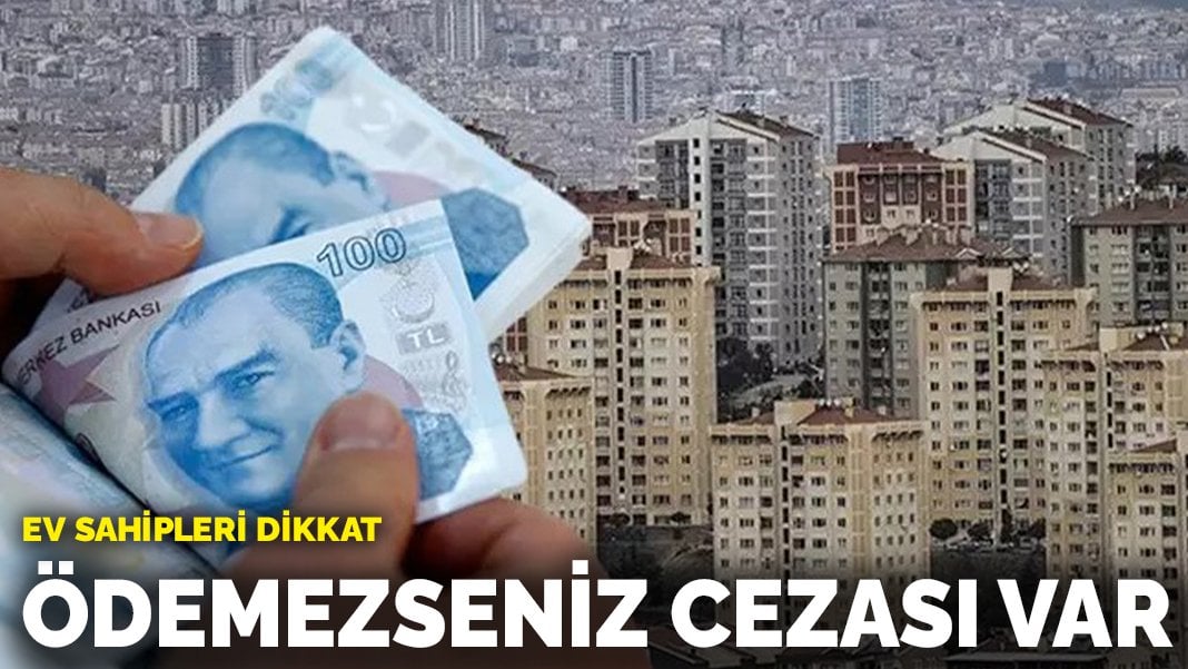 Ev sahipleri dikkat! Ödemezseniz cezası var