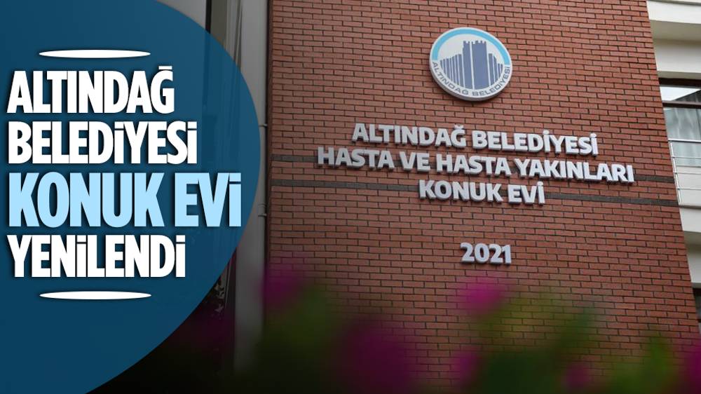 Altındağ Belediyesi Konuk Evi Yenilendi