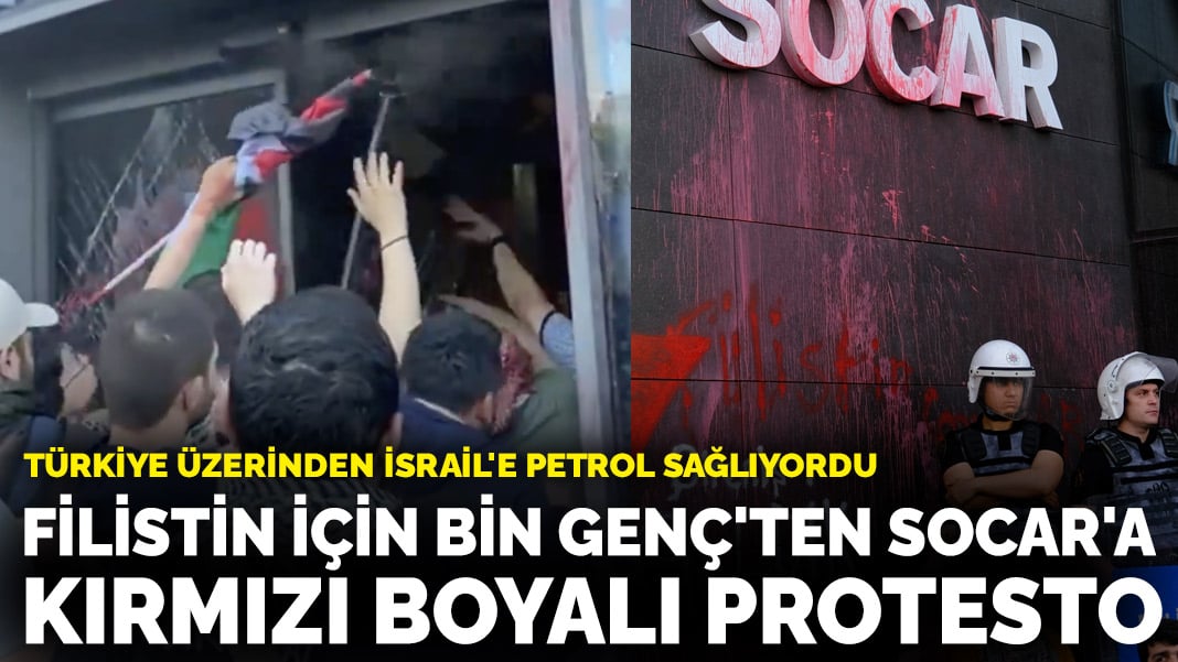 Türkiye üzerinden İsrail’e petrol sağlıyordu! Filistin İçin Bin Genç’ten Socar’a kırmızı boyalı protesto