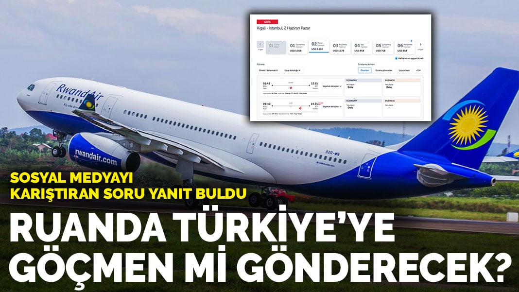 Sosyal medyayı karıştıran soru yanıt buldu: Ruanda Türkiye’ye göçmen mi gönderecek?