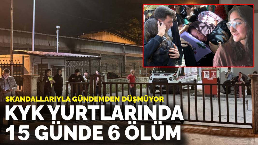 KYK yurtlarında 15 günde 6 ölüm!