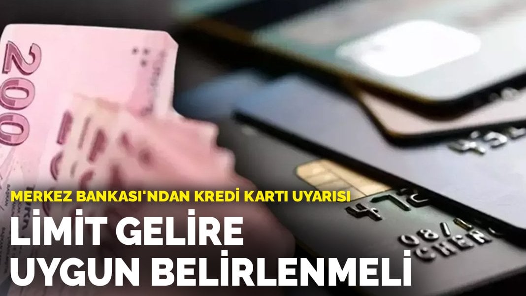 Merkez Bankası’ndan kredi kartı uyarısı: Limit gelire uygun belirlenmeli