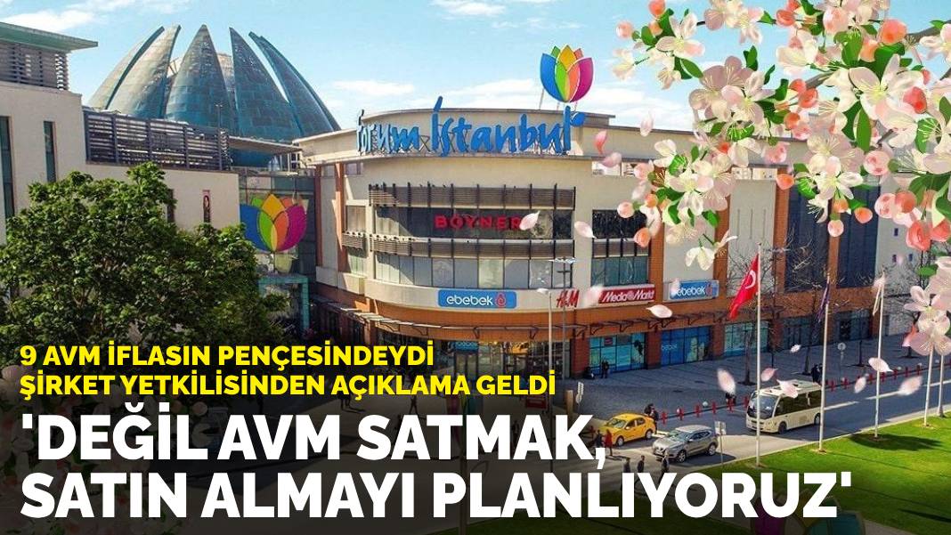 9 AVM iflasın pençesindeydi, şirket yetkilisinden yeni açıklama: Borçları çeviriyoruz, yeni AVM’ler satın alacağız