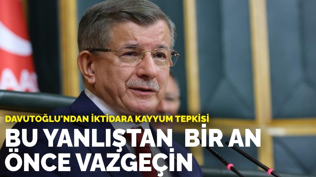 Davutoğlu’ndan iktidara kayyum tepkisi: Uygulama tamamen antidemokratik