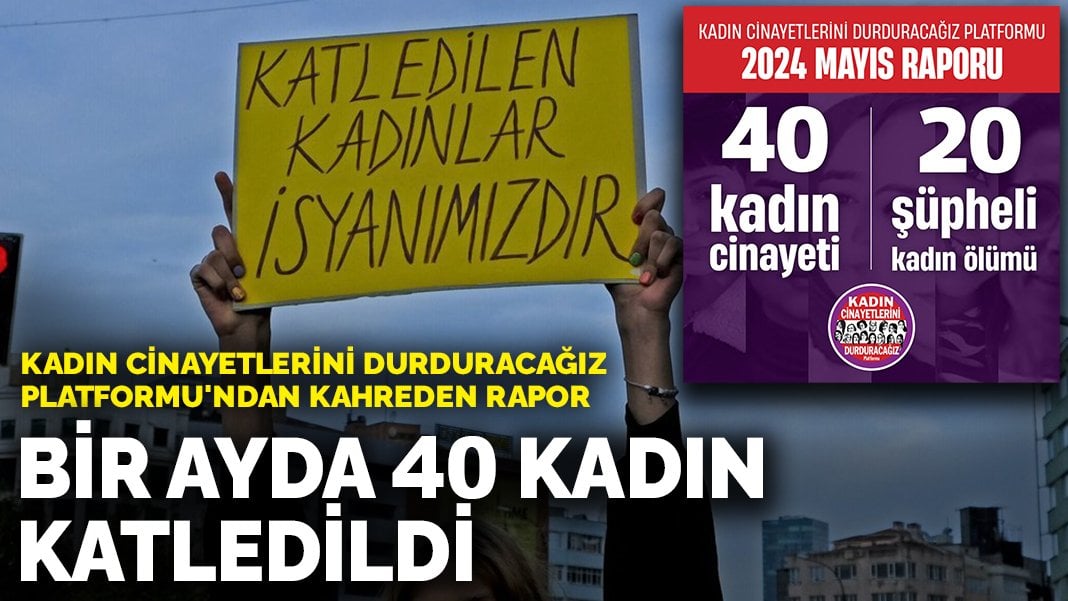 Kadın Cinayetlerini Durduracağız Platformu’ndan kahreden rapor: Bir ayda 40 kadın katledildi