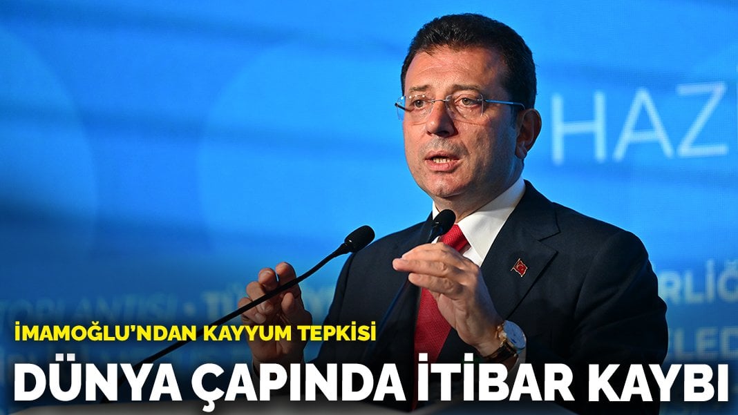 İmamoğlu’ndan kayyum tepkisi: Dünya çapında itibar kaybı