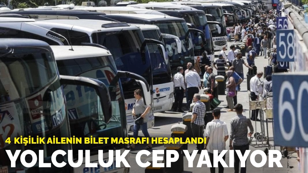 Bayramda yolculuk cep yakıyor: 4 kişilik ailenin bilet masrafı hesaplandı