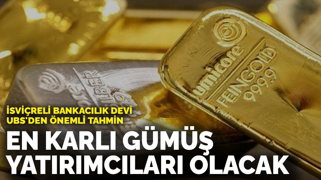 İsviçreli bankacılık devi UBS’den önemli tahmin! En karlı gümüş yatırımcıları olacak