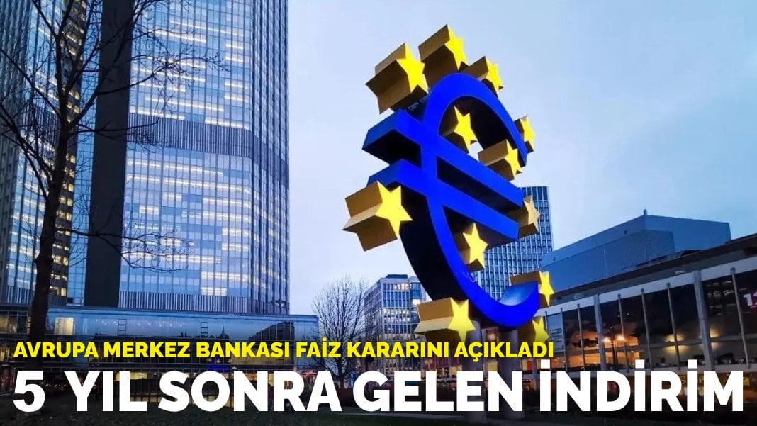 Avrupa Merkez Bankası faiz kararını açıkladı: 5 yıl sonra gelen indirim