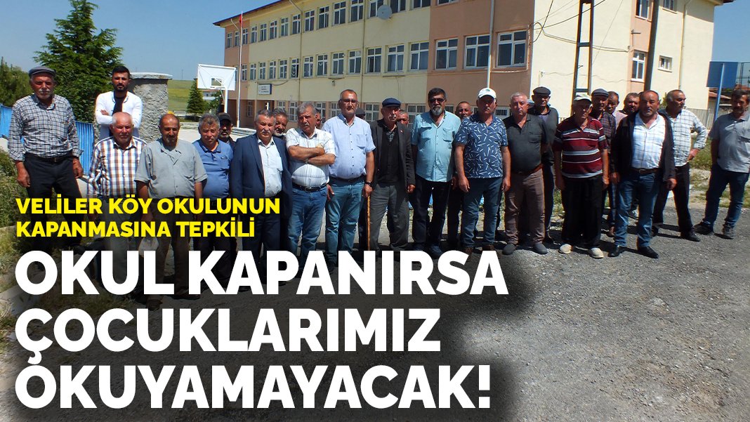 Köy okulu kapatılıyor! Veliler tepkili: Kapanırsa çocuklarımız okuyamayacak