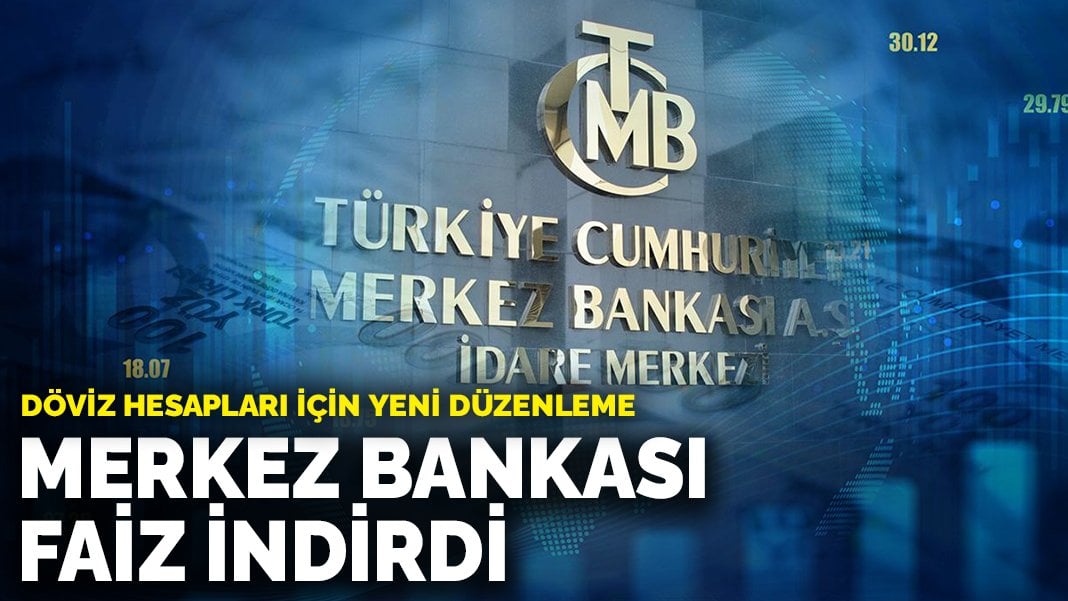 Döviz hesapları için yeni düzenleme: Merkez Bankası faiz indirdi