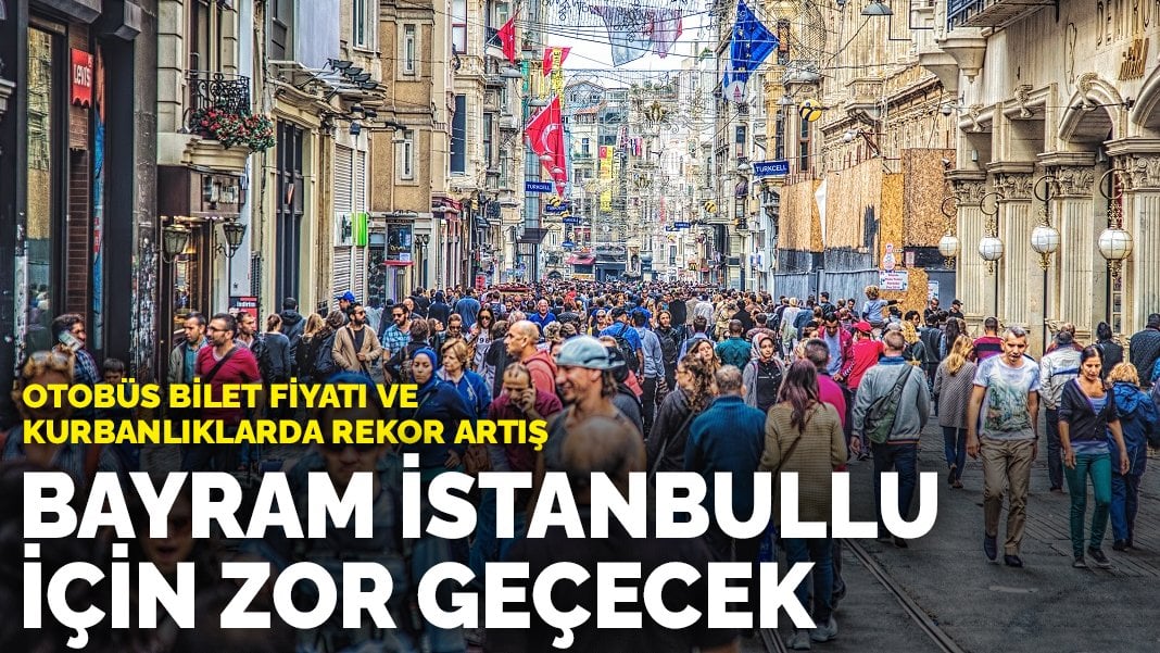 Bayram İstanbullu için zor geçecek! Otobüs bilet fiyatları ve kurbanlıklarda rekor artış