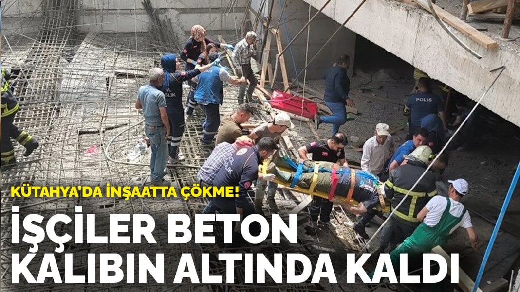 İnşaatta çökme! İşçiler beton kalıbın altında kaldı