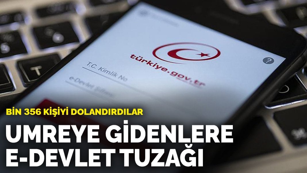 Umreye gidenlere e-devlet tuzağı: Bin 356 kişiyi dolandırdılar