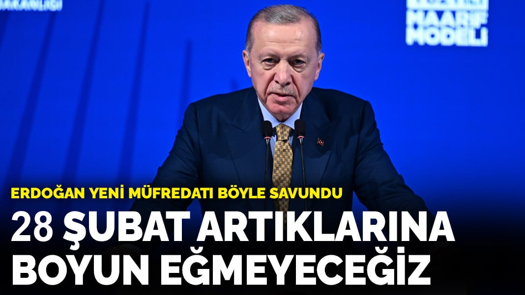 Erdoğan: 28 Şubat artıklarına boyun eğmeyiz