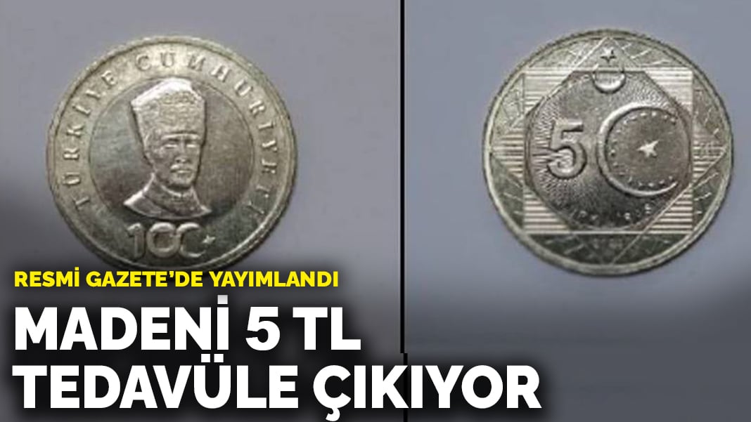 Madeni 5 TL tedavüle çıkıyor: Resmi Gazete’de yayımlandı