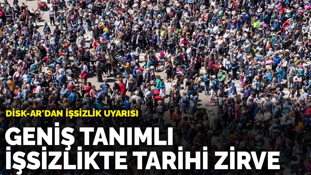 DİSK-AR’dan işsizlik uyarısı: Geniş tanımlı işsizlikte tarihi zirve