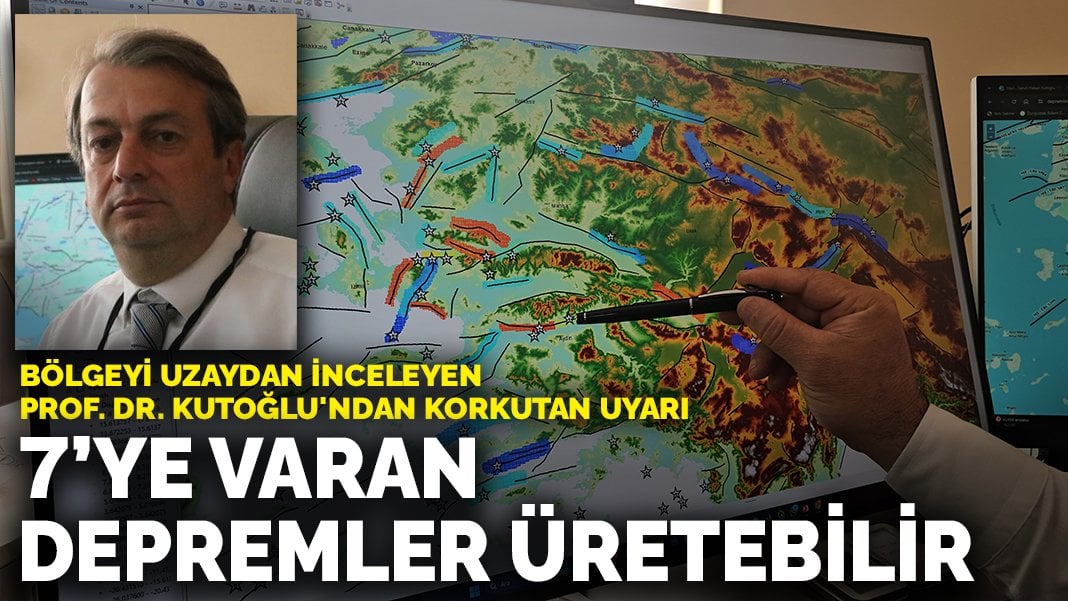 Bölgeyi uzaydan inceleyen Prof. Dr. Kutoğlu’ndan korkutan uyarı: 7’ye varan depremler üretebilir