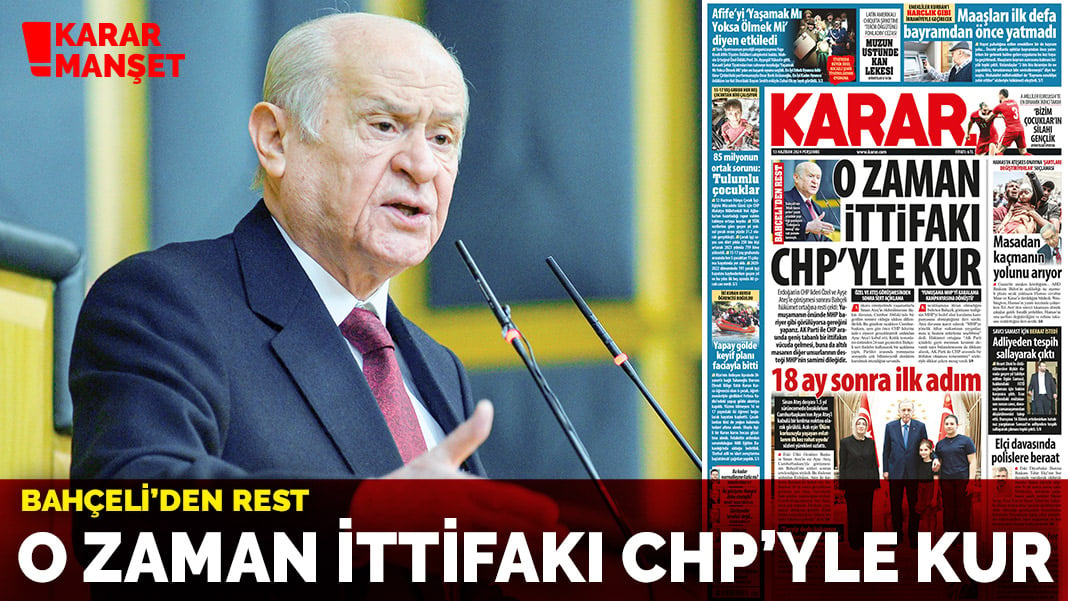 Bahçeli’den rest: O zaman ittifakı CHP’yle kur