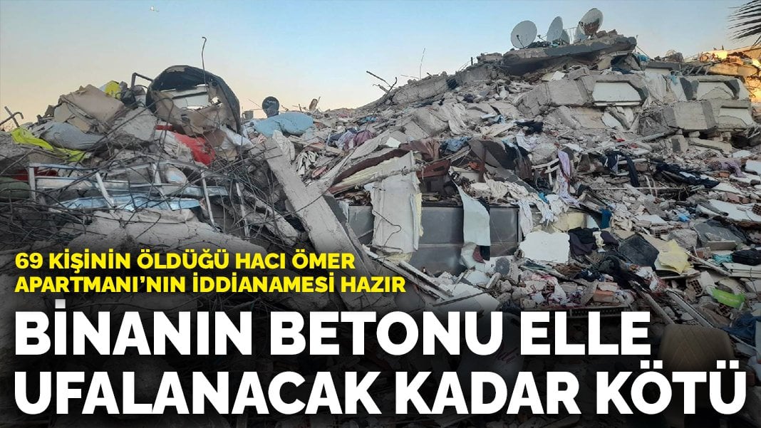 69 kişinin öldüğü Hacı Ömer Apartmanı’nın iddianamesi hazır: Binanın betonu elle ufalanacak kadar kötü