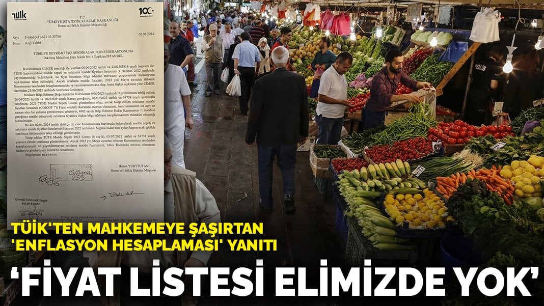 TÜİK’ten mahkemeye şaşırtan ‘enflasyon hesaplaması’ yanıtı: “Fiyat listesi elimizde yok”