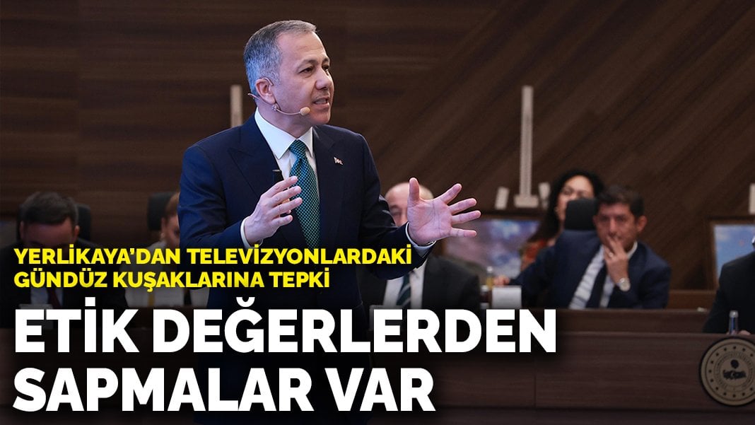 Yerlikaya’dan televizyonlardaki gündüz kuşaklarına tepki: Etik değerlerden sapmalar var, suçu aydınlatmak Bakanlığın işi