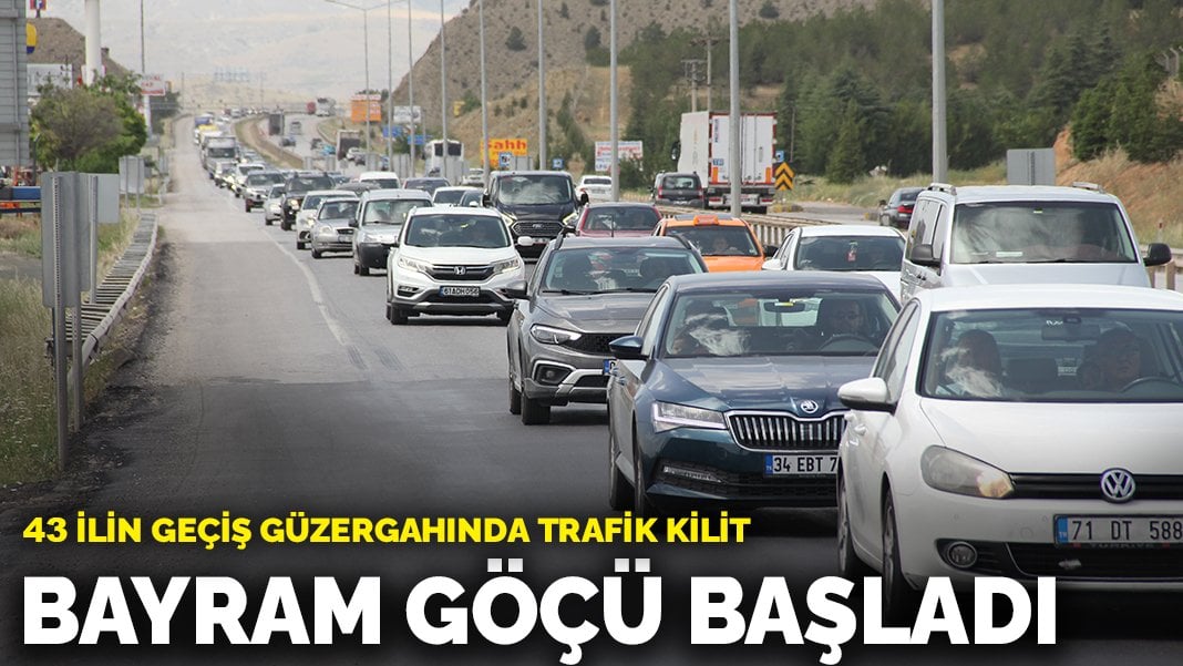 43 ilin geçiş güzergahında trafik kilit: Bayram göçü başladı