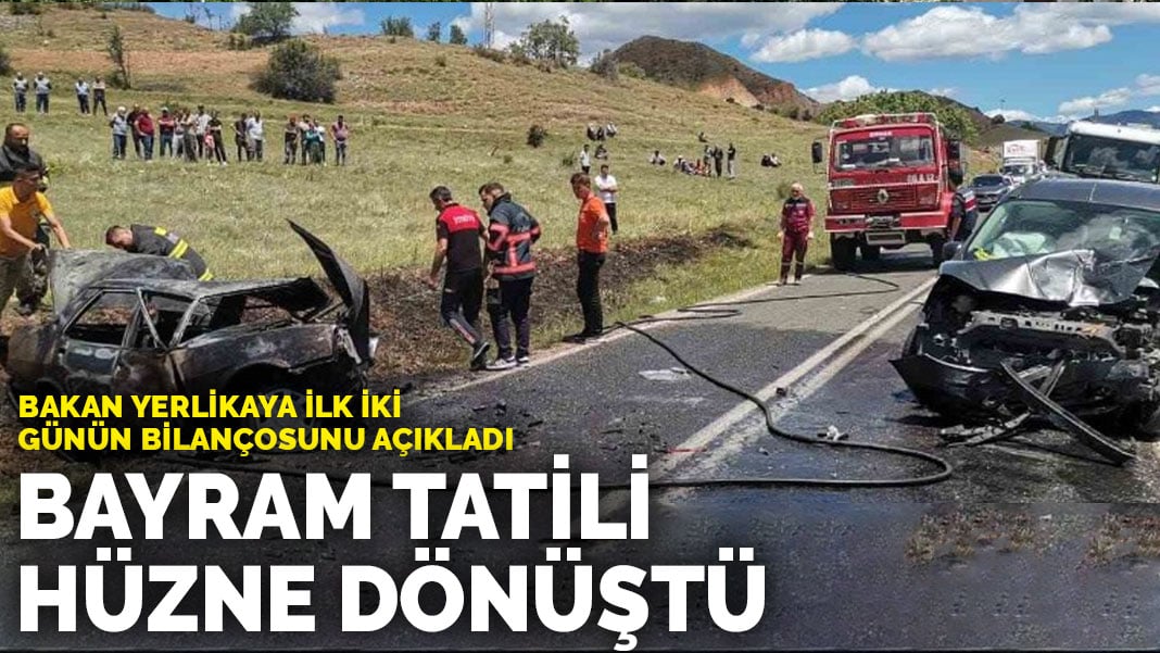 Bakan Yerlikaya ilk iki günün bilançosunu açıkladı: Bayram tatili hüzne dönüştü