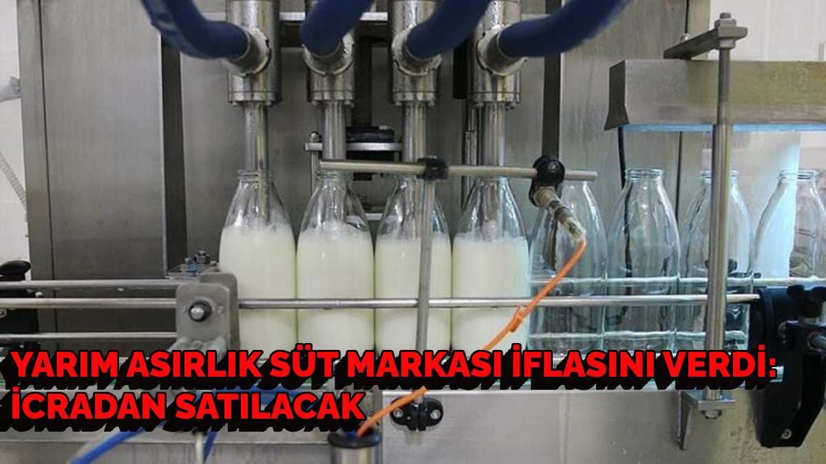 Türkiye’nin yarım asırlık süt markası battı! Her yerde ismini duyuyorduk, dev firma icradan satılıyor